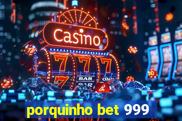 porquinho bet 999